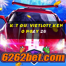 kết quả vietlott KENO ngày 26