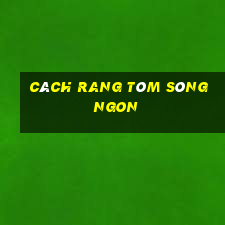 cách rang tôm sông ngon