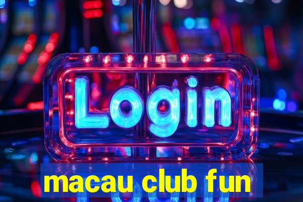 macau club fun