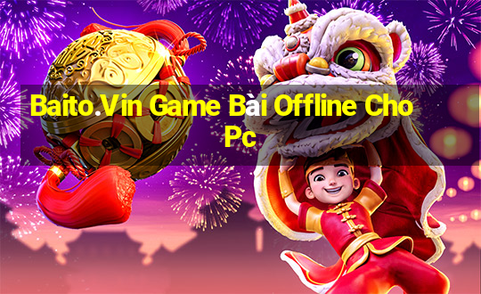 Baito.Vin Game Bài Offline Cho Pc