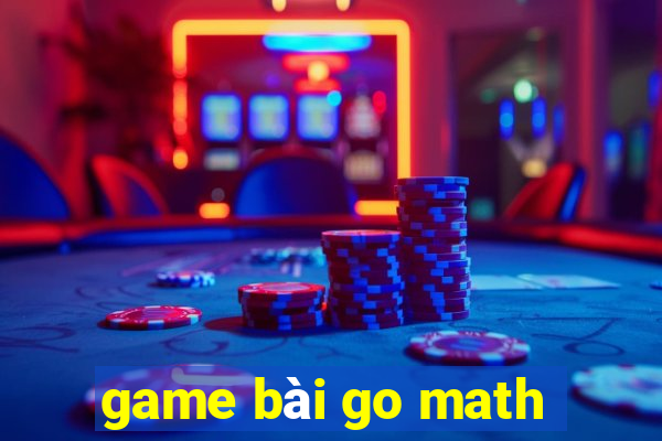 game bài go math