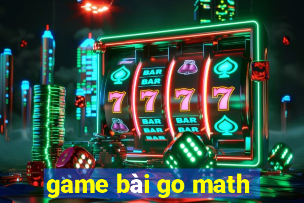 game bài go math