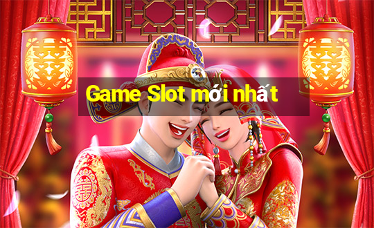 Game Slot mới nhất