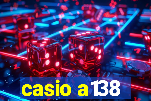 casio a138