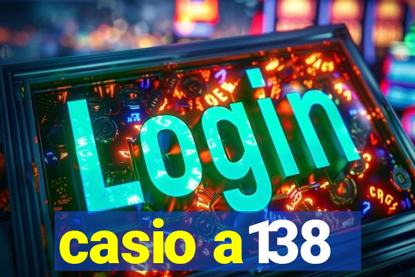 casio a138