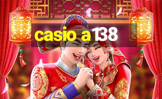 casio a138