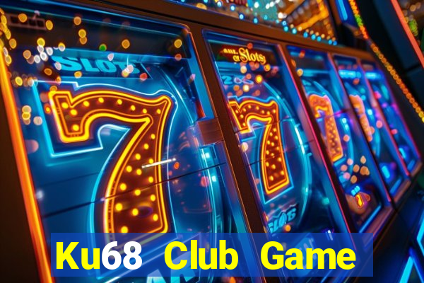 Ku68 Club Game Bài Uống Rượu