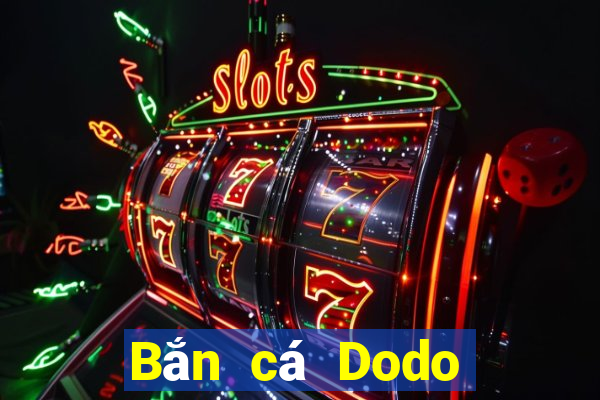 Bắn cá Dodo Mới nhất Version