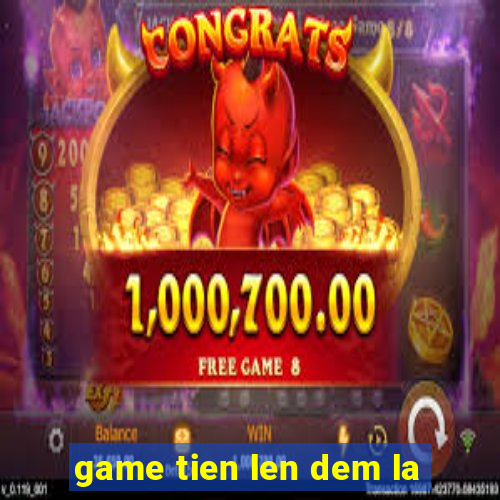 game tien len dem la