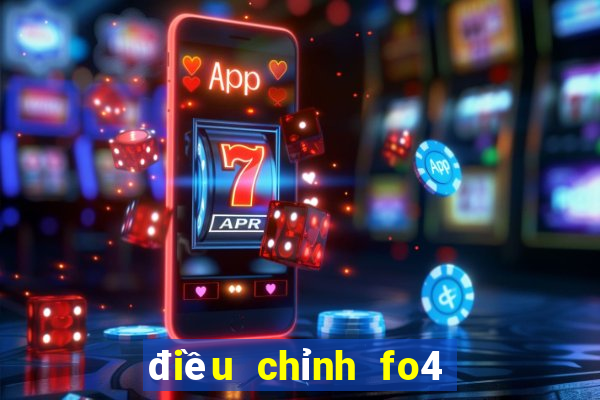 điều chỉnh fo4 chiến thuật