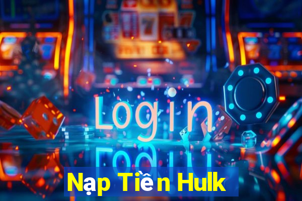 Nạp Tiền Hulk