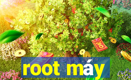 root máy