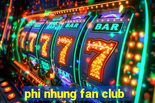 phi nhung fan club