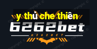 y thủ che thiên