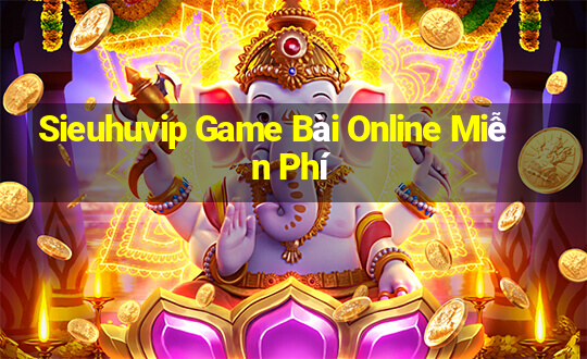 Sieuhuvip Game Bài Online Miễn Phí