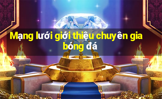 Mạng lưới giới thiệu chuyên gia bóng đá