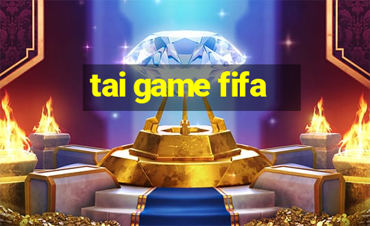 tai game fifa