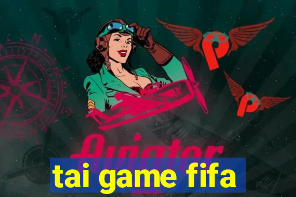 tai game fifa