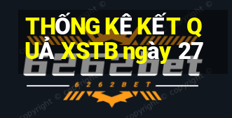 THỐNG KÊ KẾT QUẢ XSTB ngày 27