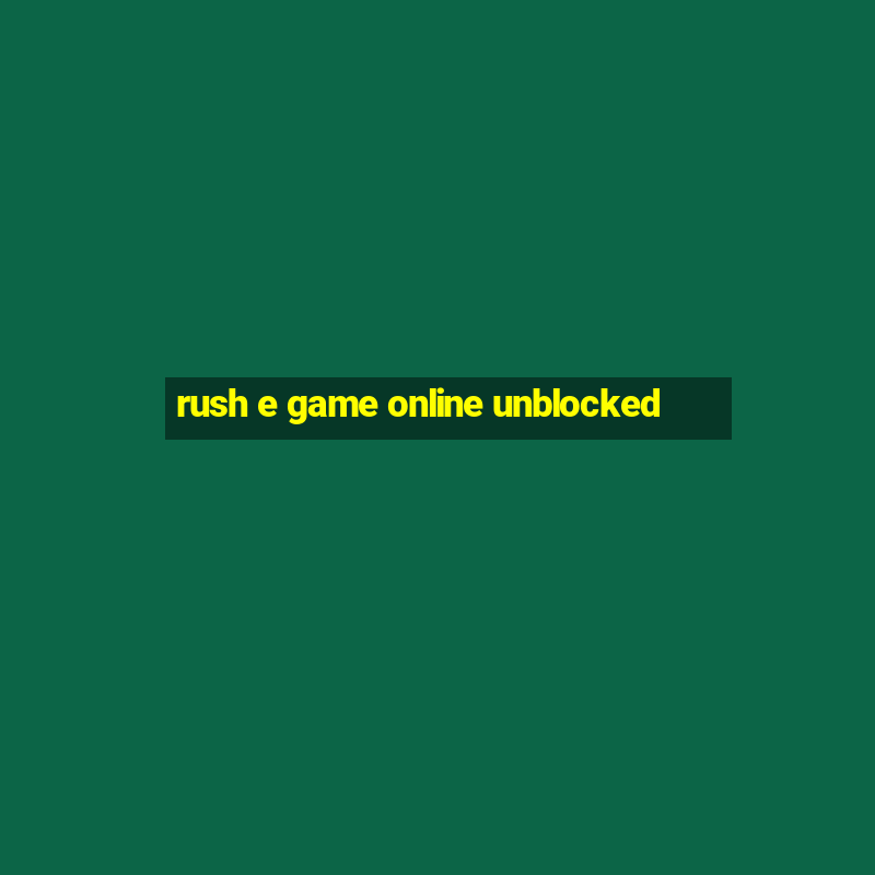 rush e game online unblocked