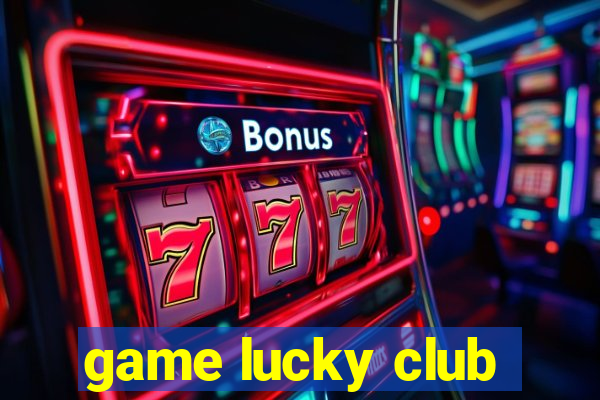 game lucky club