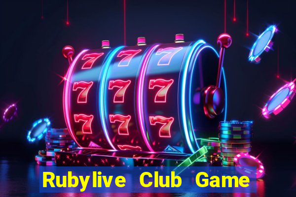 Rubylive Club Game Bài Rút Tiền Uy Tín