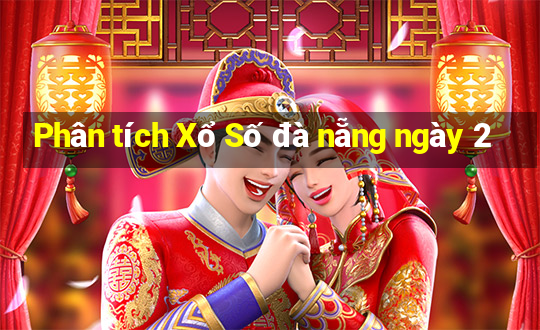 Phân tích Xổ Số đà nẵng ngày 2