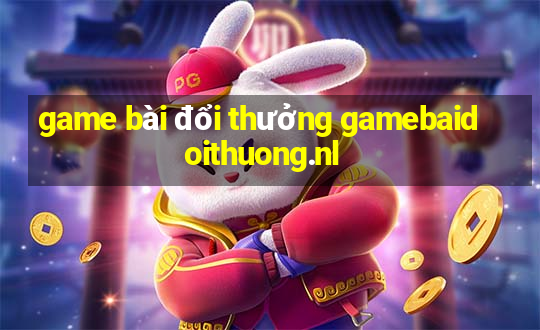 game bài đổi thưởng gamebaidoithuong.nl