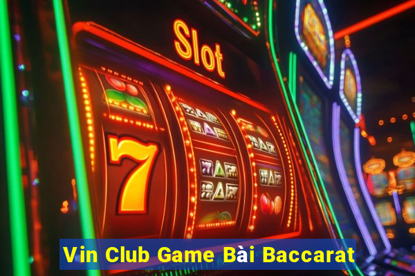 Vin Club Game Bài Baccarat