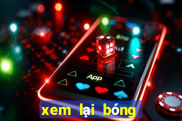 xem lại bóng đá sáng nay