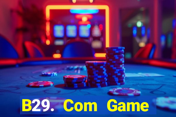 B29. Com Game Đánh Bài Ông Trùm Poker