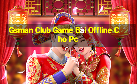 Gsman Club Game Bài Offline Cho Pc