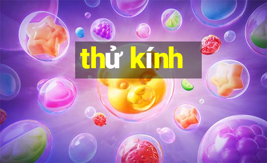 thử kính