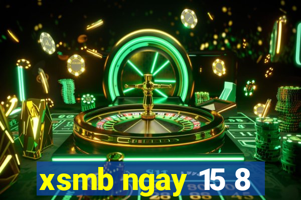 xsmb ngay 15 8