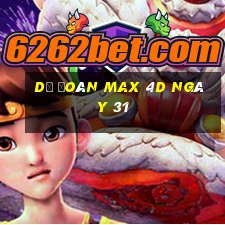 Dự Đoán Max 4D ngày 31