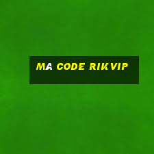 mã code rikvip