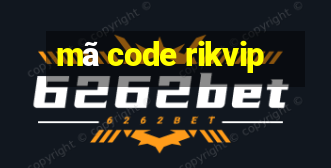 mã code rikvip