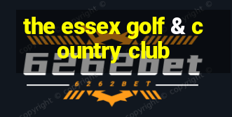 the essex golf & country club