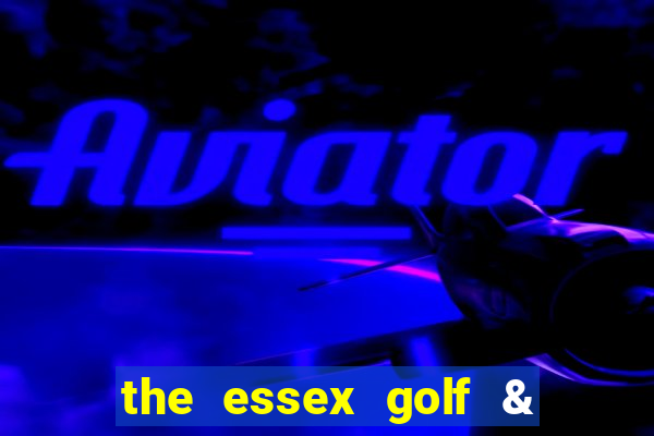 the essex golf & country club