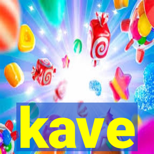 kave