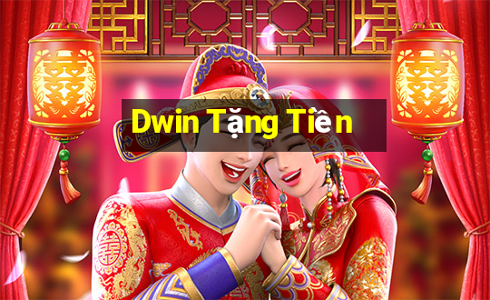 Dwin Tặng Tiền