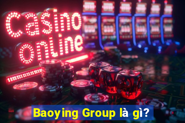 Baoying Group là gì?