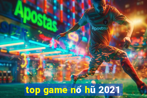 top game nổ hũ 2021