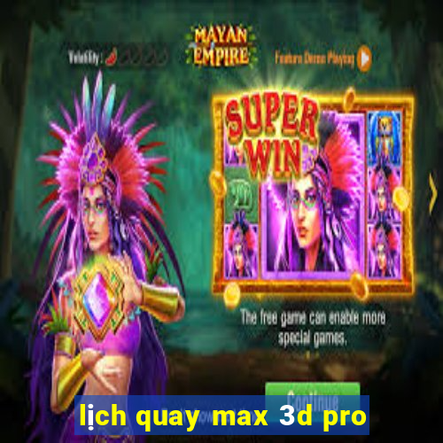 lịch quay max 3d pro