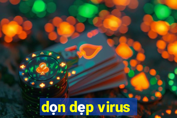 dọn dẹp virus