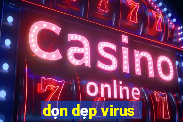 dọn dẹp virus