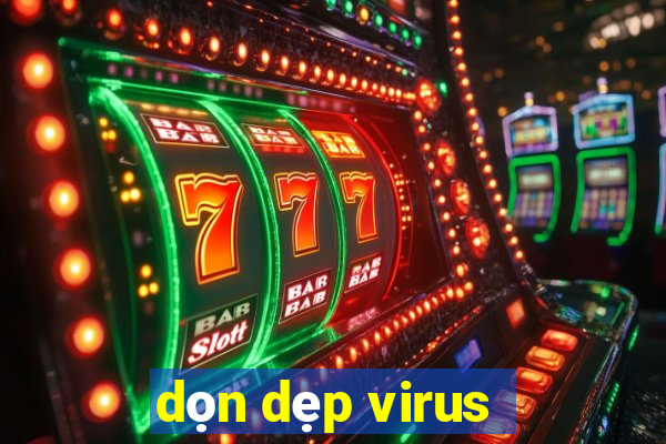 dọn dẹp virus