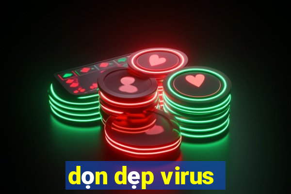 dọn dẹp virus