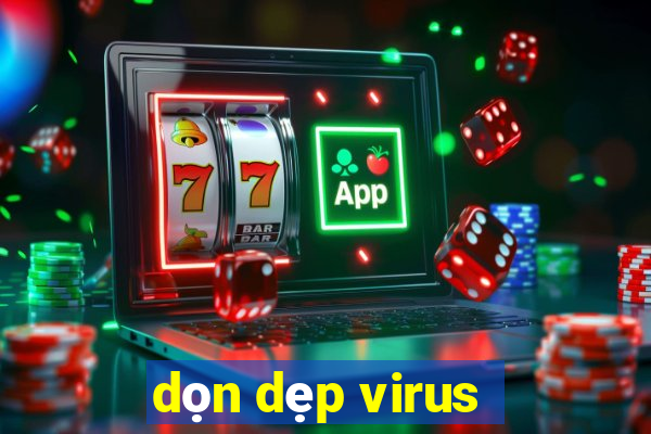 dọn dẹp virus