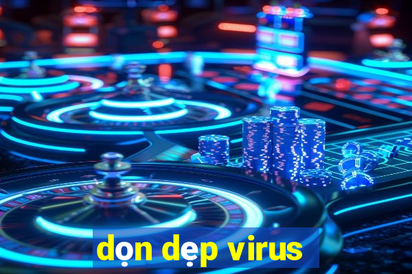 dọn dẹp virus